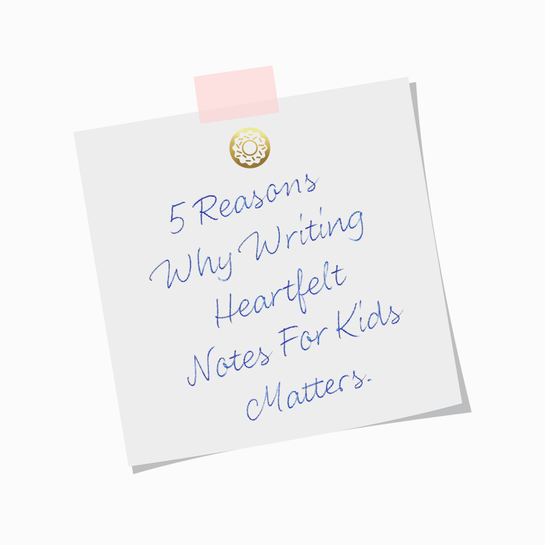Children Notes From Heart to Hand: The Power and Necessity of Writing Notes for Your ...